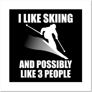 I Like Skiing And Possibly Like 3 People - Funny Ski and Mountain Gift Posters and Art